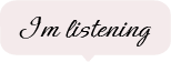iamlistening